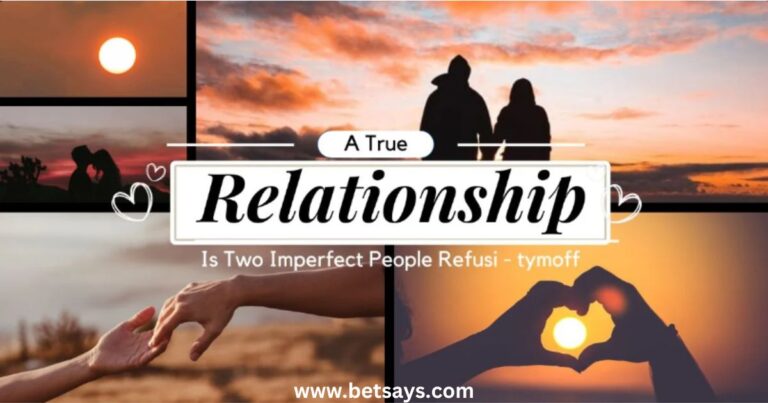 A True Relationship is Two Imperfect People Refusi – Tymoff