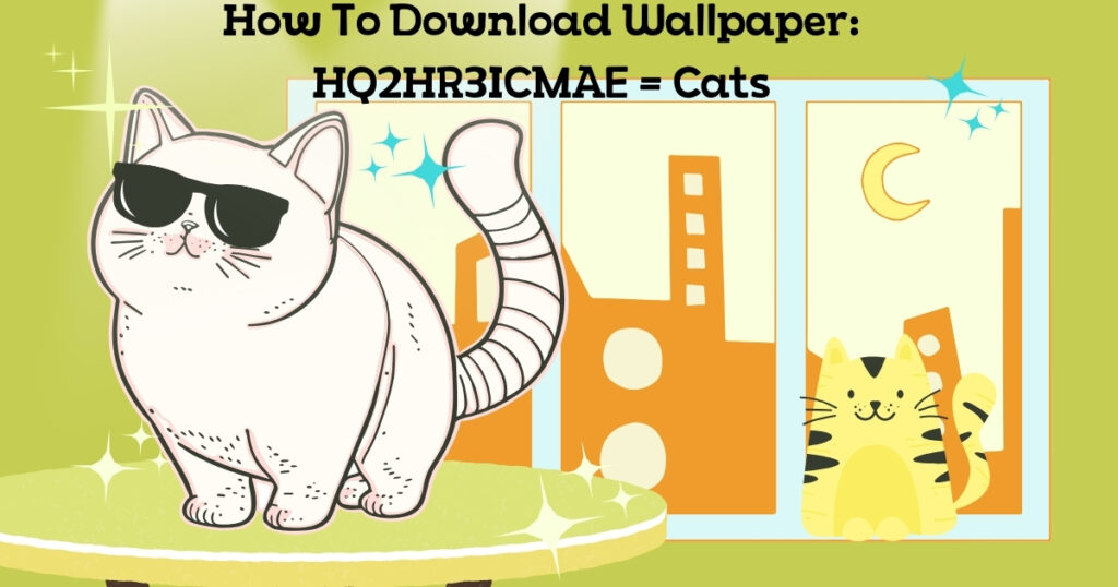 How To Download Wallpaper: HQ2HR3ICMAE = Cats