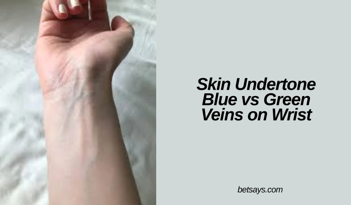 Skin Undertone Blue vs Green Veins on Wrist