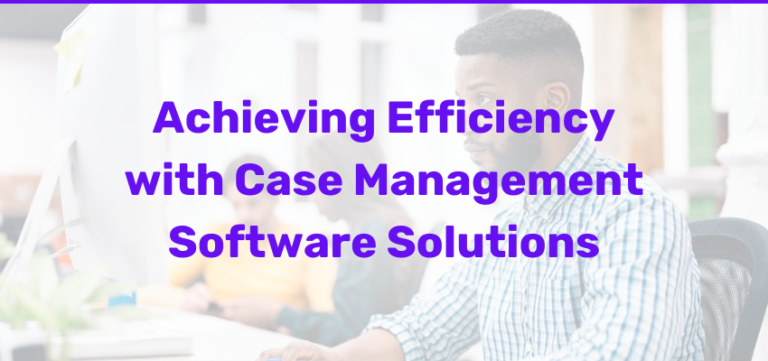 How Social Work Case Management Software Enhances Client Outcomes