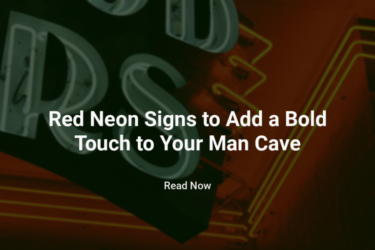 Red Neon Signs to Add a Bold Touch to Your Man Cave