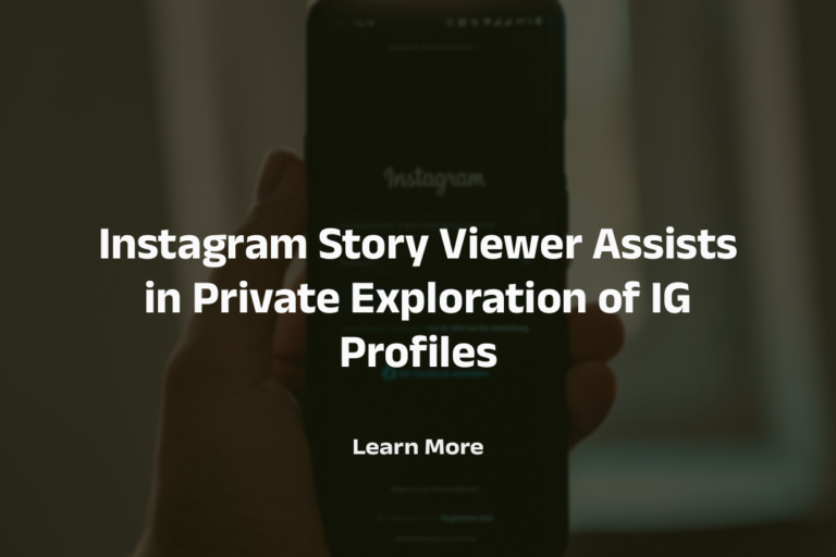 Instagram Story Viewer Assists in Private Exploration of IG Profiles