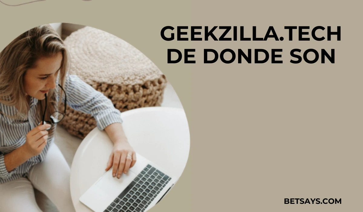 Geekzilla.tech De Donde Son